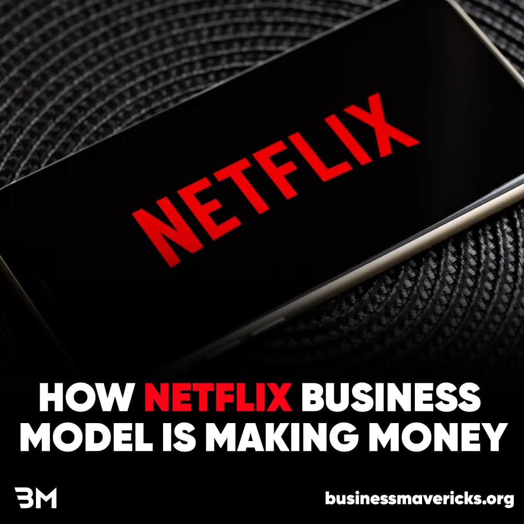 How Netflix Business Model Is Making Revenue - Business Mavericks